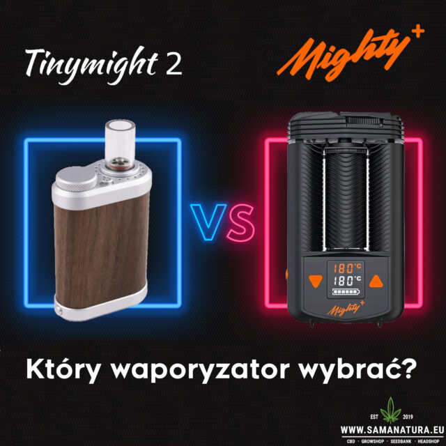 Który waporyzator wybrać? Tinymight 2 vs Mighty+ Plus